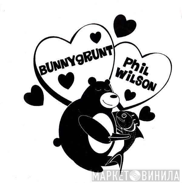 Phil Wilson , Bunnygrunt - Bunnygrunt / Phil Wilson