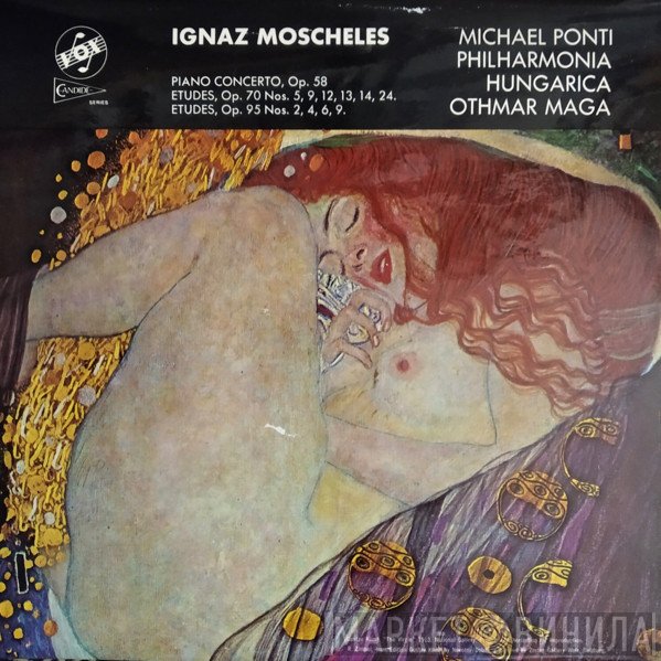 Philharmonia Hungarica, Michael Ponti, Othmar F. M. Mága, Ignaz Moscheles - Piano Concerto, Op. 58 / Etudes, Op. 70 Nos. 5, 9, 12, 13, 14, 24 / Etudes, Op. 95 Nos. 2, 4, 6, 9