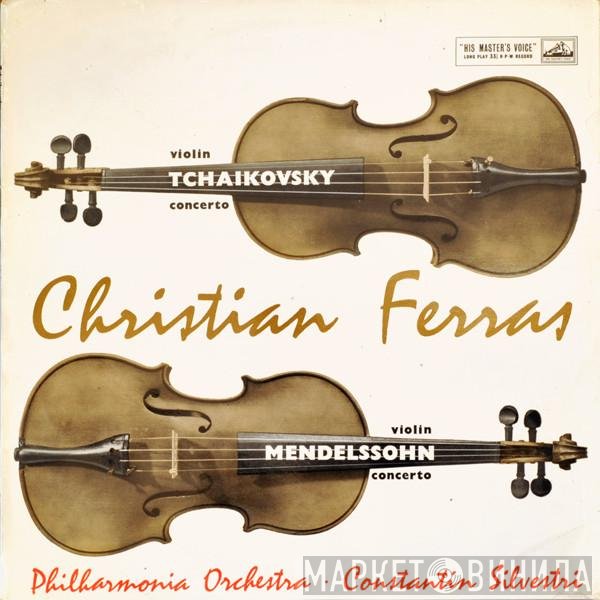 Philharmonia Orchestra, Felix Mendelssohn-Bartholdy, Constantin Silvestri, Christian Ferras, Pyotr Ilyich Tchaikovsky - Violin Concerto In D / Violin Concerto In E Minor