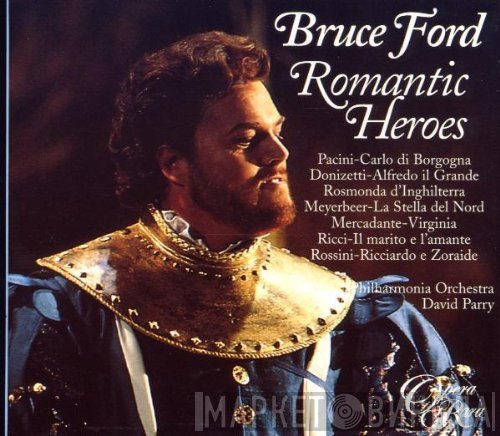 Philharmonia Orchestra, Bruce Ford, David Parry - Romantic Heroes