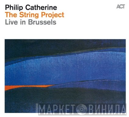 Philip Catherine  - The String Project - Live In Brussels