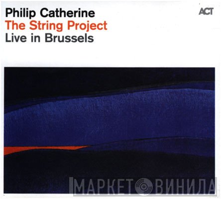Philip Catherine  - The String Project - Live In Brussels
