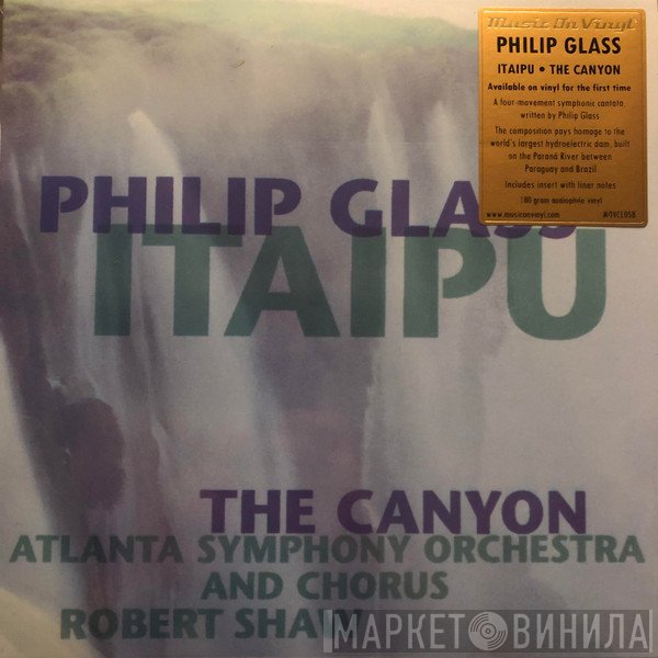 Philip Glass, Robert Shaw, Atlanta Symphony Orchestra, Atlanta Symphony Chorus - Itaipu / The Canyon