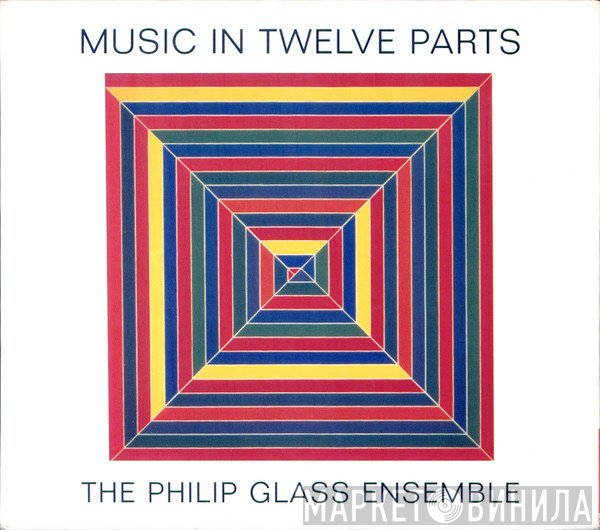 Philip Glass & The Philip Glass Ensemble  - Music In 12 Parts