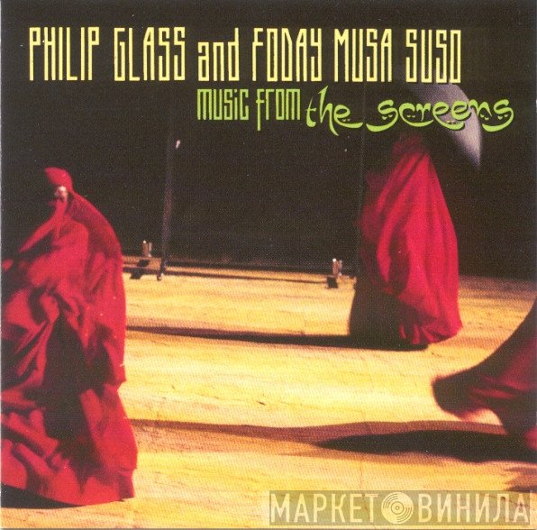 Philip Glass And Foday Musa Suso  - Music From The Screens