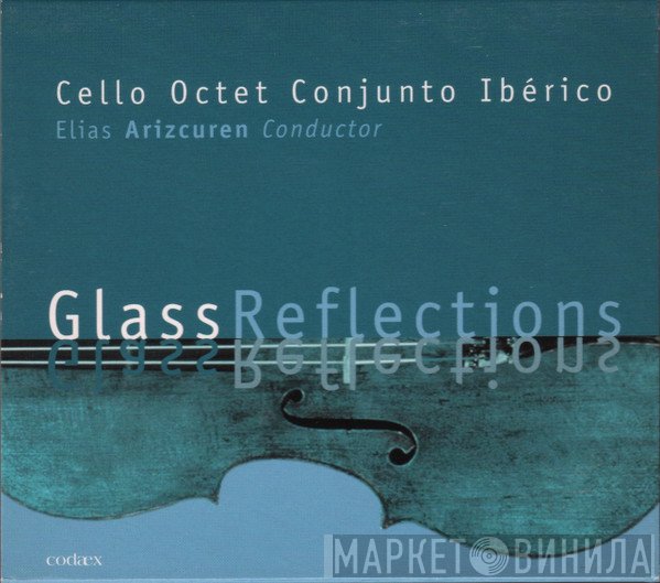 Philip Glass, Cello Octet Conjunto Ibérico, Elias Arizcuren  - Glass Reflections