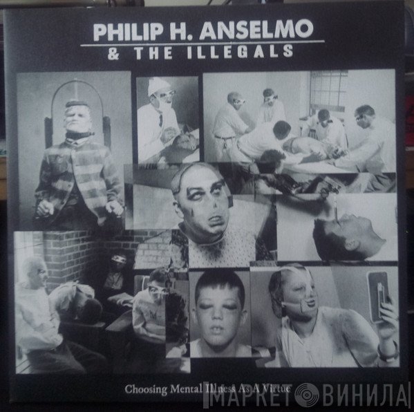 Philip H. Anselmo & The Illegals - Choosing Mental Illness As A Virtue