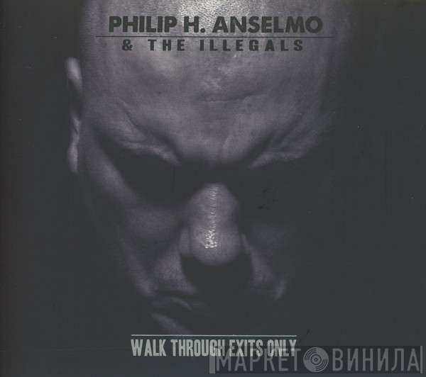 Philip H. Anselmo & The Illegals - Walk Through Exits Only
