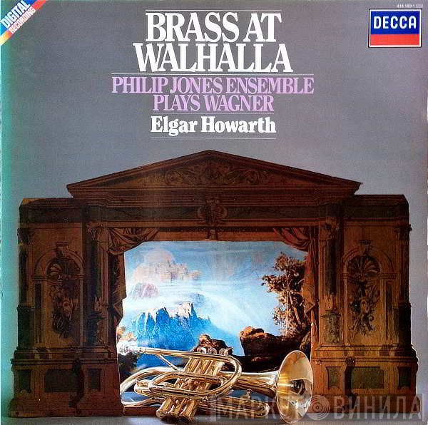 Philip Jones Brass Ensemble Plays Richard Wagner, Elgar Howarth  - Brass At Walhalla
