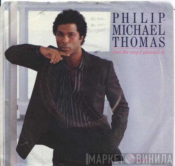 Philip-Michael Thomas - Just The Way I Planned It