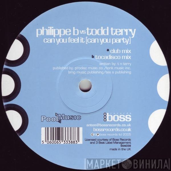 Philippe B., Todd Terry - Can You Feel It (Can You Party)