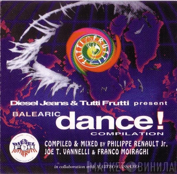 Philippe Renault Jr., Joe T. Vannelli & Frank 'O Moiraghi  - Balearic Dance! Compilation