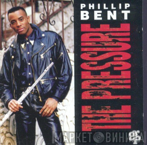 Phillip Bent - The Pressure