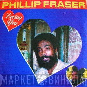 Phillip Fraser  - Loving You