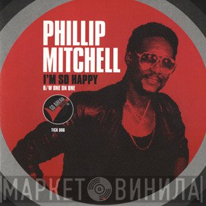 Phillip Mitchell - I'm So Happy / One On One