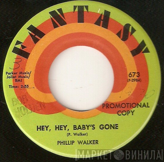 Phillip Walker - Hey, Hey Baby's Gone