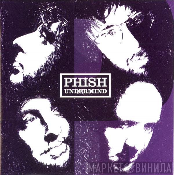 Phish  - Undermind