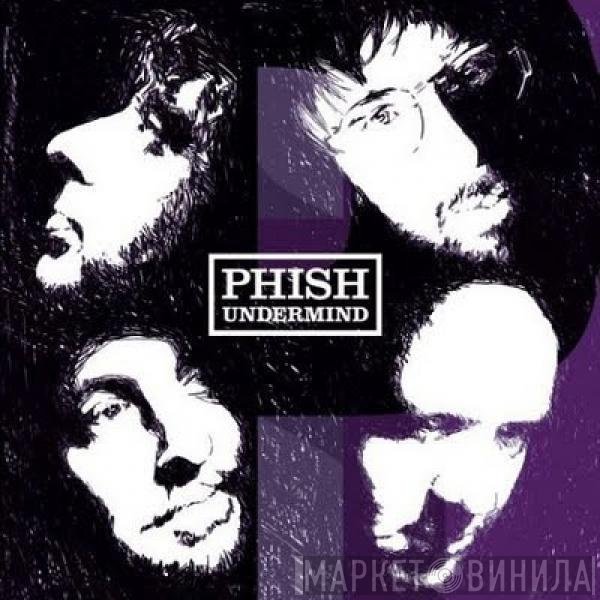 Phish  - Undermind
