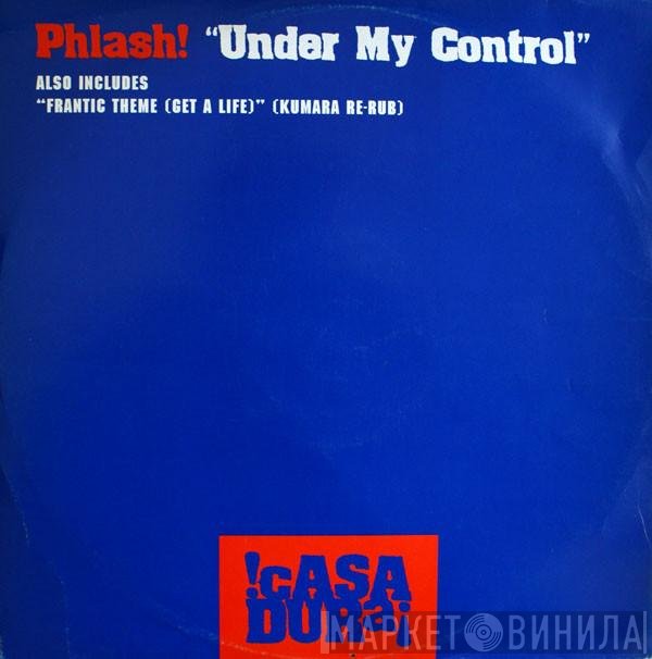 Phlash! - Under My Control / Frantic Theme (Get A Life)