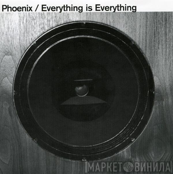 Phoenix  - Everything Is Everything