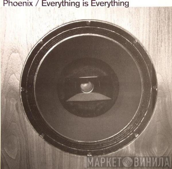 Phoenix  - Everything Is Everything