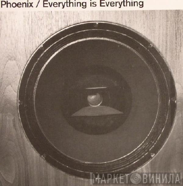 Phoenix  - Everything Is Everything