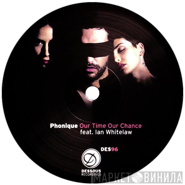 Phonique Feat. Ian Whitelaw  - Our Time Our Chance