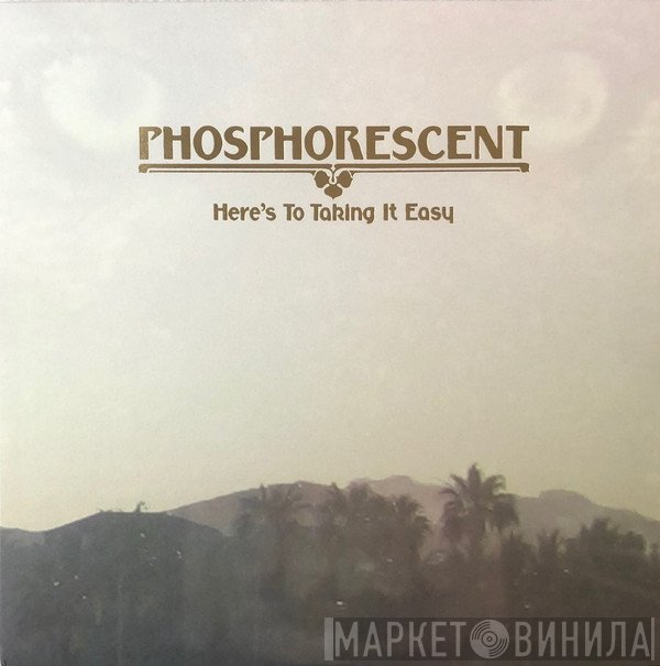 Phosphorescent - Here's To Taking It Easy