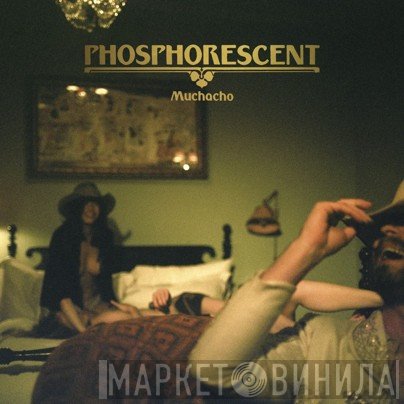 Phosphorescent - Muchacho