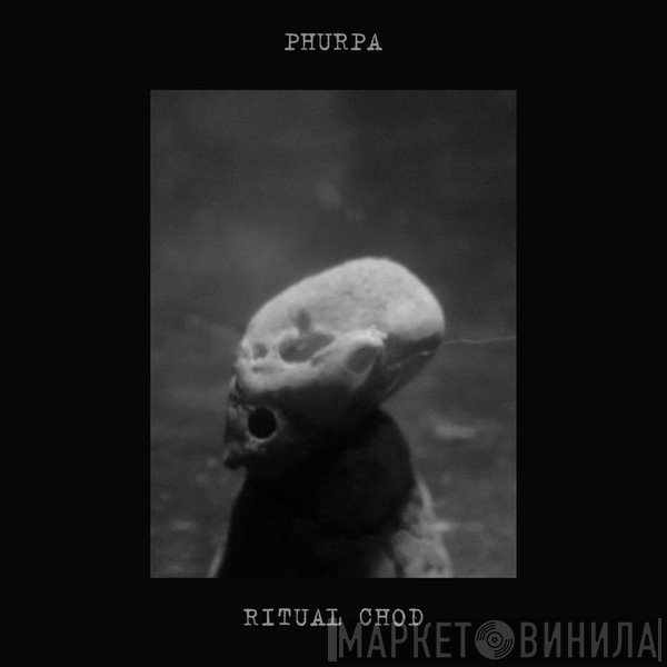 Phurpa  - Ritual Chod