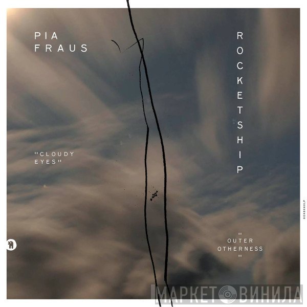 Pia Fraus, Rocketship - Cloudy Eyes / Outer Otherness