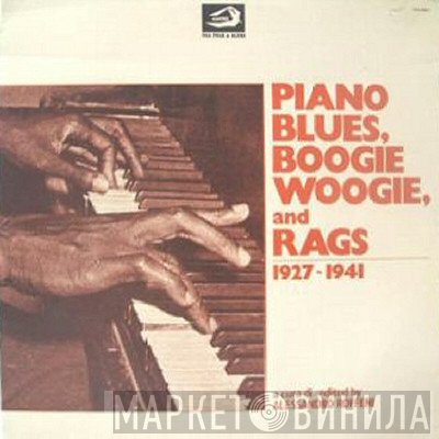  - Piano Blues, Boogie Woogie, And Rags 1927 - 1941