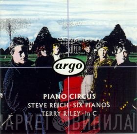 Piano Circus, Steve Reich / Terry Riley  - Six Pianos / In C