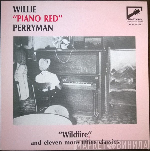 Piano Red - "Wildfire" And Eleven More Fifties Classics