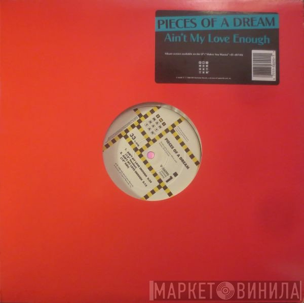 Pieces Of A Dream - Ain't My Love Enough