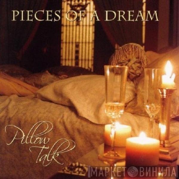 Pieces Of A Dream  - Pillow Talk