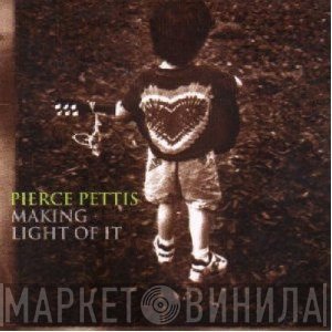 Pierce Pettis - Making Light Of It