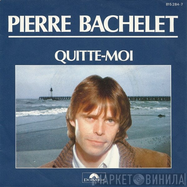 Pierre Bachelet  - Quitte-moi
