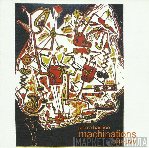 Pierre Bastien  - Machinations
