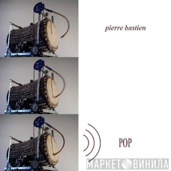 Pierre Bastien  - Pop