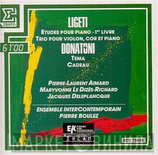 Pierre Boulez, György Ligeti, Ensemble Intercontemporain, Pierre-Laurent Aimard, Franco Donatoni - Études Pour Piano, 1er Livre / Trio Pour Violon, Cor Et Piano / Tema-Cadeau