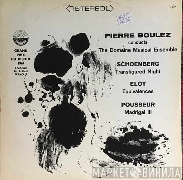 Pierre Boulez, Henri Pousseur, Arnold Schoenberg, Jean-Claude Eloy, Orchestre Du Domaine Musical - Transfigured Night / Equivalences / Madrigal III