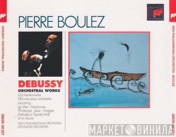 Pierre Boulez, Claude Debussy, New Philharmonia Orchestra, The Cleveland Orchestra  - Orchestral Works