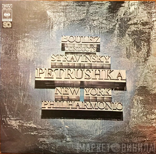 Pierre Boulez Conducts Igor Stravinsky, The New York Philharmonic Orchestra  - Petrushka
