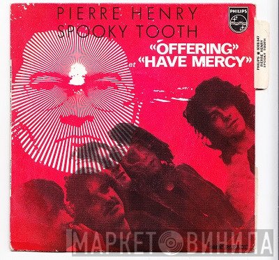 Pierre Henry / Spooky Tooth  - Offering / Have Mercy