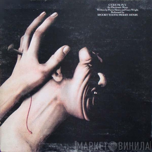 Pierre Henry, Spooky Tooth - Ceremony: An Electronic Mass