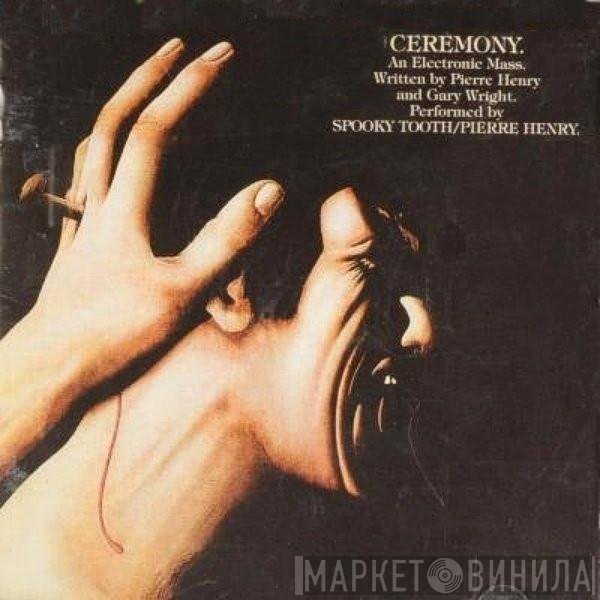 Pierre Henry, Spooky Tooth - Ceremony