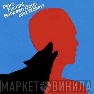 Piers Faccini  - Between Dogs And Wolves