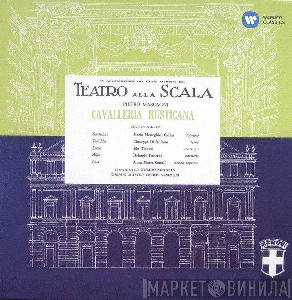 Pietro Mascagni / Maria Meneghini-Callas, Giuseppe di Stefano, Ebe Ticozzi, Rolando Panerai, Anna Maria Canali, Tullio Serafin, Vittore Veneziani, Teatro Alla Scala  - Cavalleria Rusticana