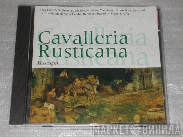 Pietro Mascagni, Tullio Serafin, Mario del Monaco, Giulietta Simionato, Coro dell'Accademia Nazionale di Santa Cecilia, Orchestra dell'Accademia Nazionale di Santa Cecilia, Anna Di Stasio, Cornell MacNeil, Ana Raquel Satre - Cavalleria Rusticana